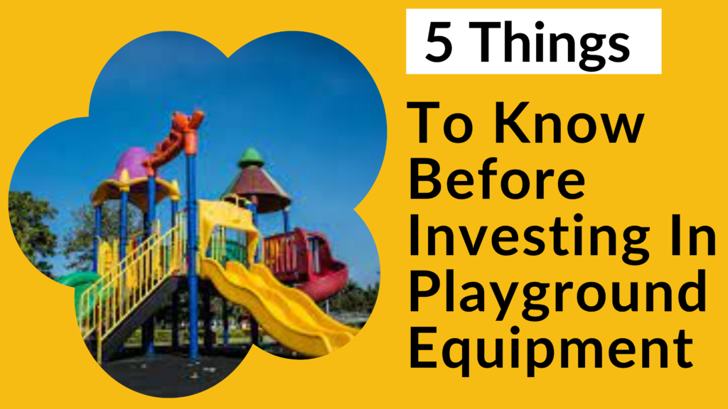 5 things you must look for before investing in playground equipment